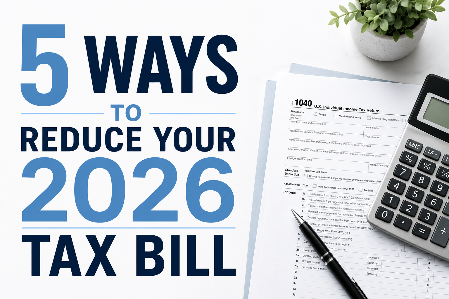 5 Ways to Reduce Your 2026 Tax Bill