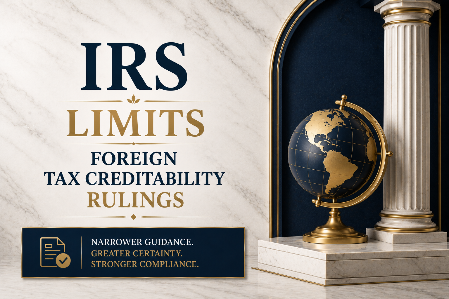 IRS Limits Foreign Tax Creditability Rulings