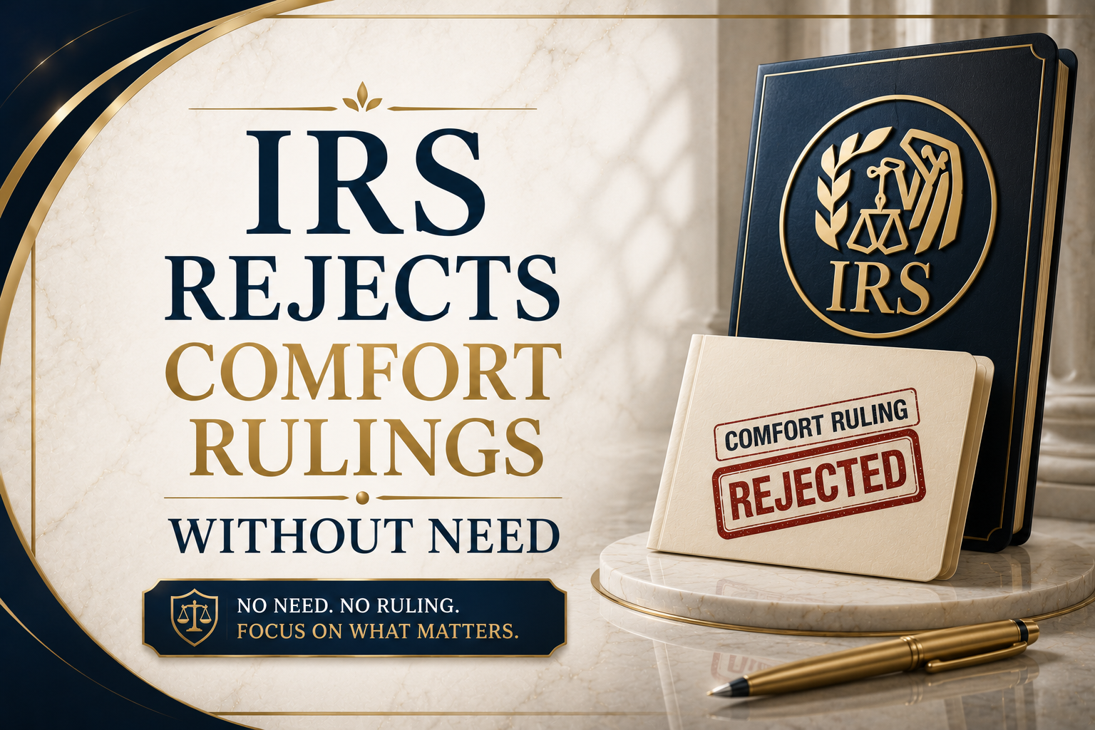IRS Rejects Comfort Rulings Without Need